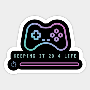 Keeping it 2D for Life - Retro Video Games Player Sticker